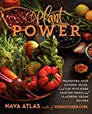 Book Plant Power: Transform Your Kitchen, Plate, and Life with More Than 150 Fresh and Flavorful Vegan Recipes free