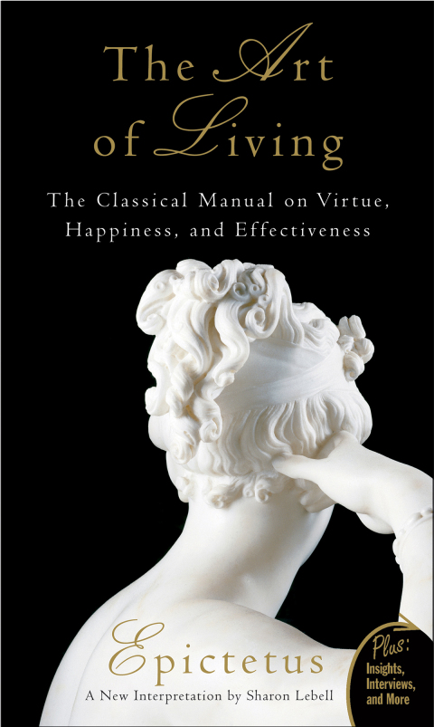 Book The Art of Living: The Classical Mannual on Virtue, Happiness, and Effectiveness free