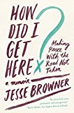 Book How Did I Get Here?: Making Peace with the Road Not Taken free