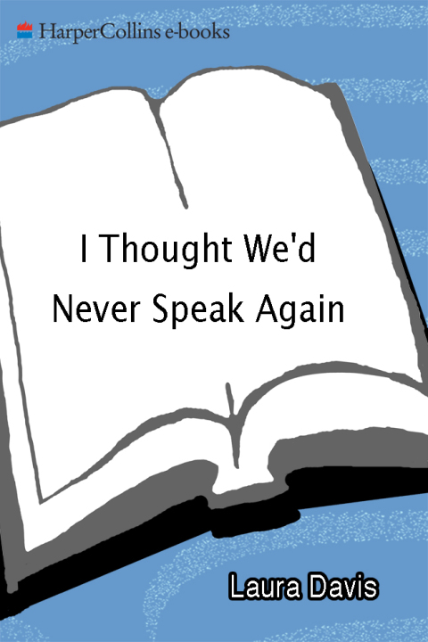 Book I Thought We'd Never Speak Again: The Road from Estrangement to Reconciliation free