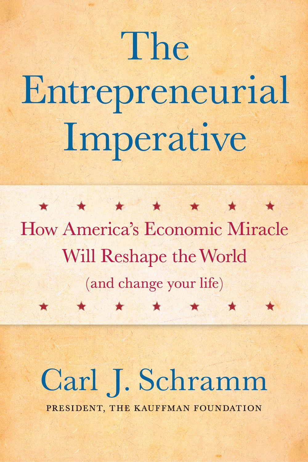 Book The Entrepreneurial Imperative: How America's Economic Miracle Will Reshape the World (and Change Your Life) free