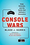 Book Console Wars: Sega, Nintendo, and the Battle that Defined a Generation free