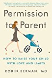 Book Permission to Parent: How to Raise Your Child with Love and Limits free