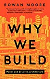 Book Why We Build: Power and Desire in Architecture free