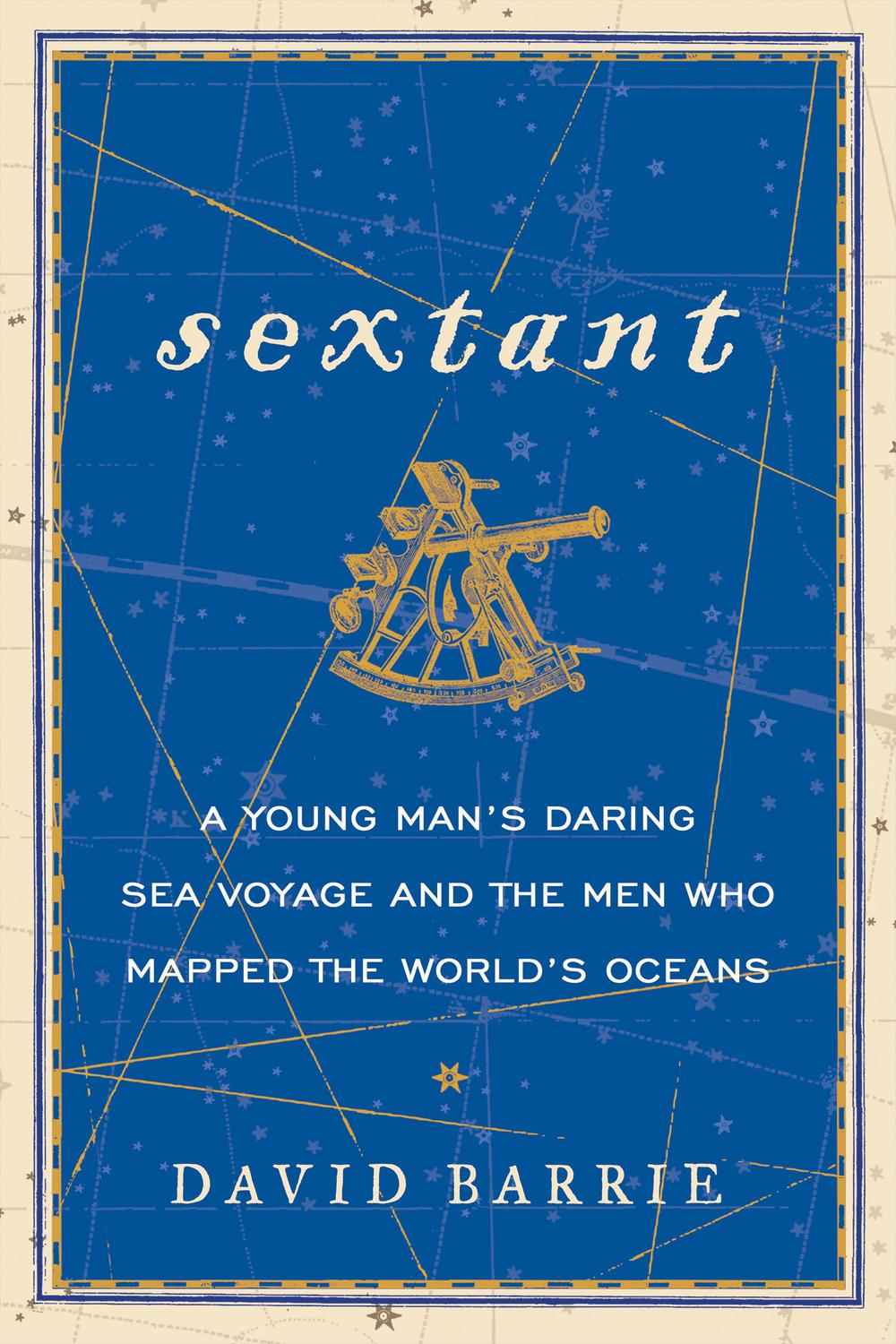 Book Sextant: A Young Man's Daring Sea Voyage and the Men Who Mapped the World's Oceans free