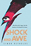 Book Shock and Awe: Glam Rock and Its Legacy, from the Seventies to the Twenty-first Century free