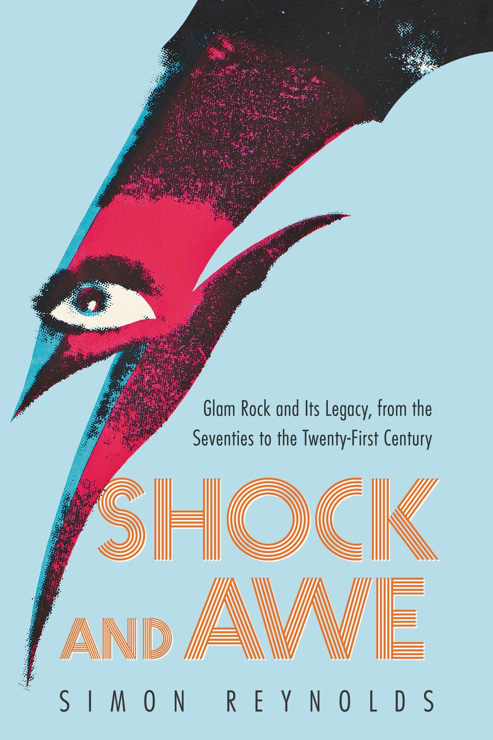 Book Shock and Awe: Glam Rock and Its Legacy, from the Seventies to the Twenty-first Century free