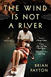 Book The Wind Is Not a River: A Novel free