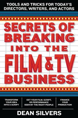 Book Secrets of Breaking into the Film and TV Business: Tools and Tricks for Today's Directors, Writers, and Actors free