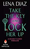 Book Take the Key and Lock Her Up: A Deadly Games Thriller (Deadly Games Thrillers) free