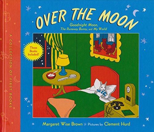 Book Over the Moon: A Collection of First Books; Goodnight Moon, the Runaway Bunny, and My World free