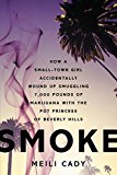 Book Smoke: How a Small-Town Girl Accidentally Wound Up Smuggling 7,000 Pounds of Marijuana with the Pot Princess of Beverly Hills free