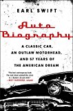 Book Auto Biography: A Classic Car, an Outlaw Motorhead, and 57 Years of the American Dream free