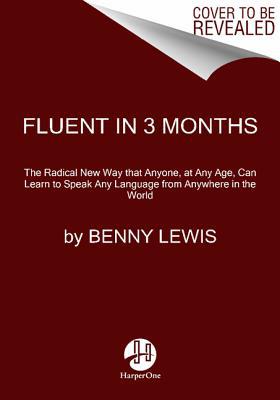 Book Fluent in 3 Months: How Anyone at Any Age Can Learn to Speak Any Language from Anywhere in the World free