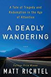 Book A Deadly Wandering: A Tale of Tragedy and Redemption in the Age of Attention free
