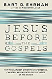 Book Jesus Before the Gospels: How the Earliest Christians Remembered, Changed, and Invented Their Stories of the Savior free
