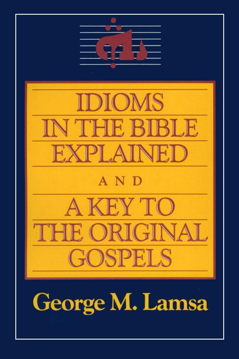 Book Idioms in the Bible Explained and a Key to the Original Gospels free