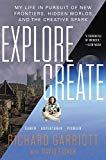 Book Explore/Create: My Life in Pursuit of New Frontiers, Hidden Worlds, and the Creative Spark free