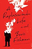 Book A Replacement Life: A Novel free