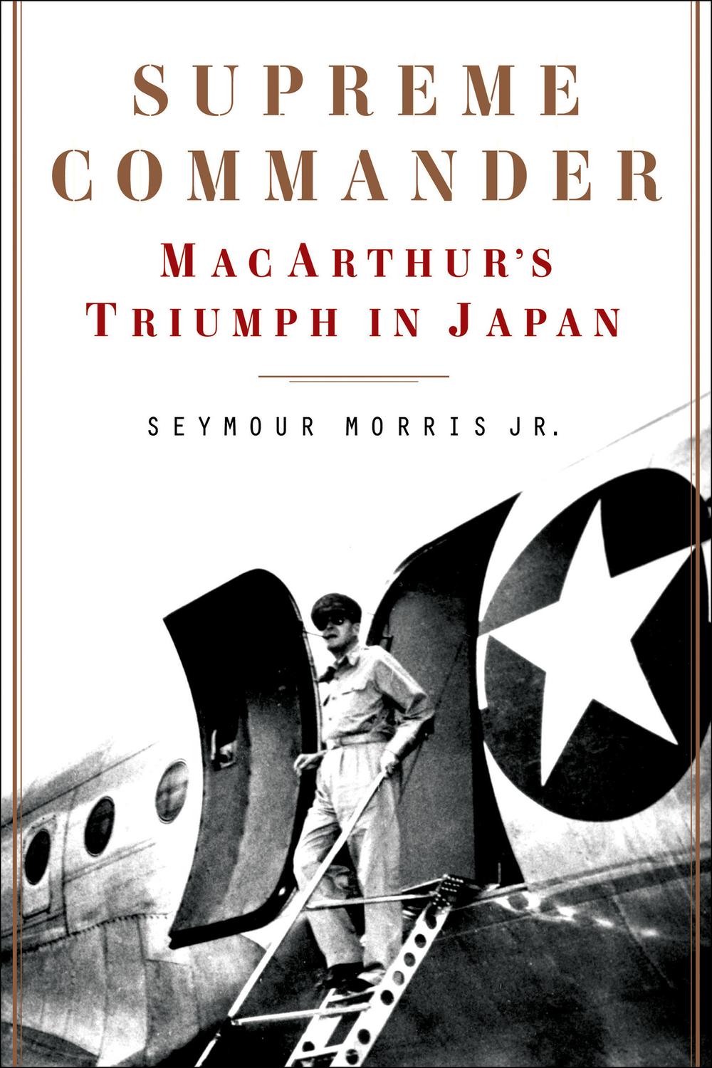 Book Supreme Commander: MacArthur's Triumph in Japan free