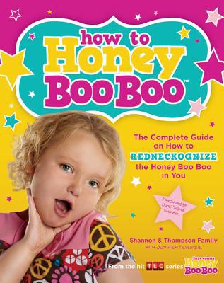 Book How to Honey Boo Boo: The Complete Guide on How to Redneckognize the Honey Boo Boo in You free