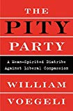 Book The Pity Party: A Mean-Spirited Diatribe Against Liberal Compassion free