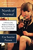 Book North of Normal: A Memoir of My Wilderness Childhood, My Unusual Family, and How I Survived Both free