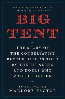 Book Big Tent: The Story of the Conservative Revolution--As Told by the Thinkers and Doers Who Made It Happen free