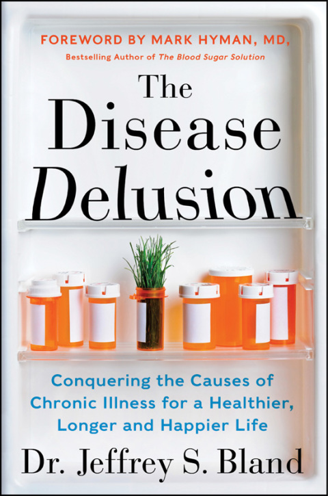 Book The Disease Delusion: Conquering the Causes of Chronic Illness for a Healthier, Longer, and Happier Life free
