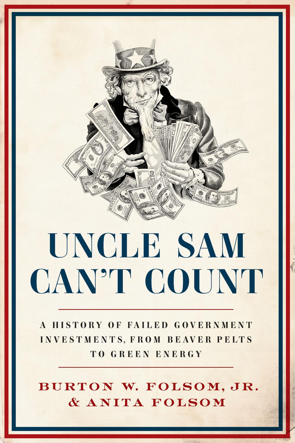 Book Uncle Sam Can't Count: A History of Failed Government Investments, from Beaver Pelts to Green Energy free