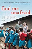 Book Find Me Unafraid: Love, Loss, and Hope in an African Slum free
