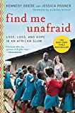 Book Find Me Unafraid: Love, Loss, and Hope in an African Slum free