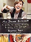 Book My Drunk Kitchen: A Guide to Eating, Drinking, and Going with Your Gut free