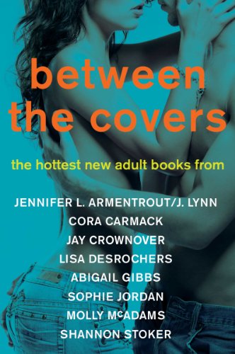 Book Between the Covers Sampler: Excerpts from The Hottest New Adult Books from Jennifer L. Armentrout/J. Lynn, Cora Carmack, Abigail Gibbs, Sophie Jordan, ... McAdams, and Shannon Stoker (Promo e-Books) free