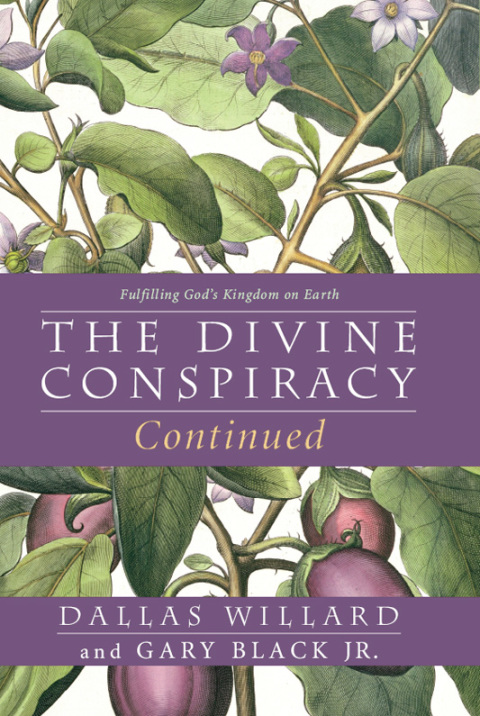 Book The Divine Conspiracy Continued: Fulfilling God's Kingdom on Earth free