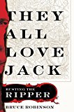 Book They All Love Jack: Busting the Ripper free