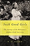 Book Such Good Girls: The Journey of the Holocaust's Hidden Child Survivors free