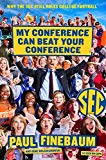 Book My Conference Can Beat Your Conference: Why the SEC Still Rules College Football free