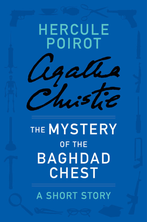 Book The Mystery of the Baghdad Chest: A Hercule Poirot Story (Hercule Poirot Mysteries) free