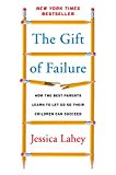 Book The Gift of Failure: How the Best Parents Learn to Let Go So Their Children Can Succeed free