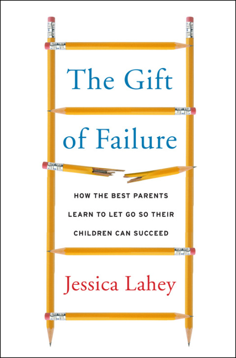 Book The Gift of Failure: How the Best Parents Learn to Let Go So Their Children Can Succeed free