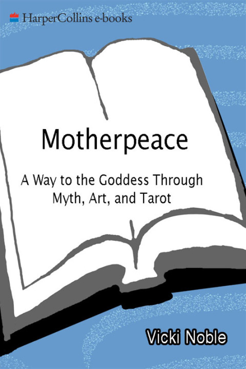Book Motherpeace: A Way to the Goddess Through Myth, Art, and Tarot free