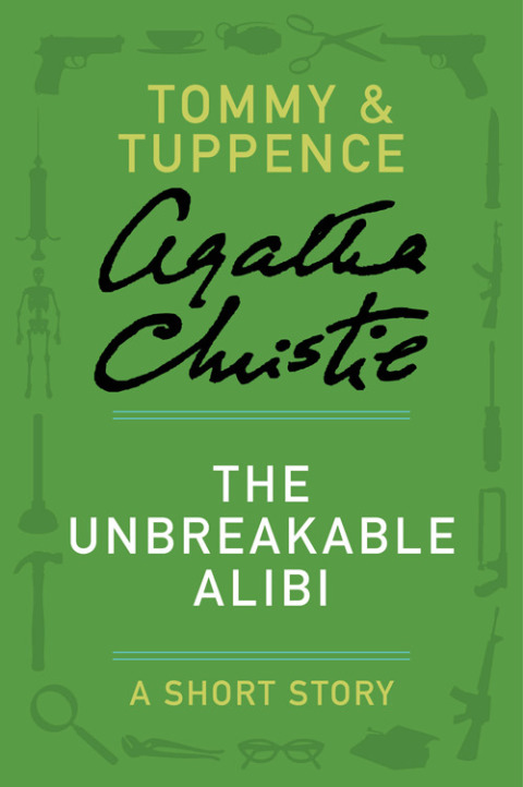 Book The Unbreakable Alibi: A Tommy & Tuppence Story (Tommy & Tuppence Mysteries) free