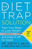 Book The Diet Trap Solution: Train Your Brain to Lose Weight and Keep It Off for Good free