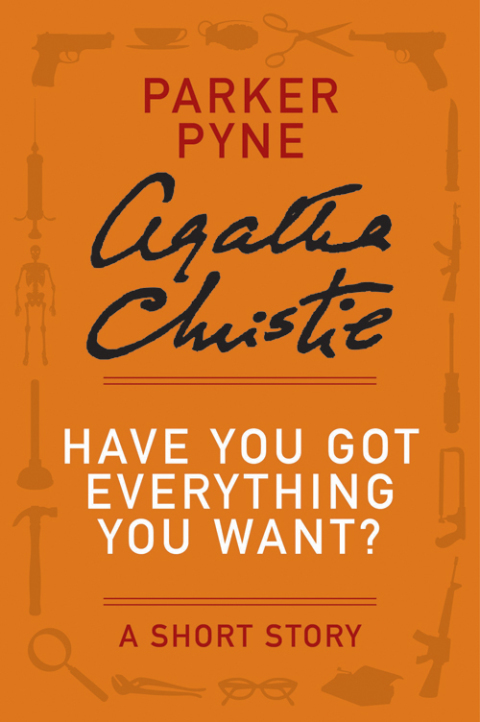 Book Have You Got Everything You Want?: A Parker Pyne Story (Parker Pyne Mysteries) free