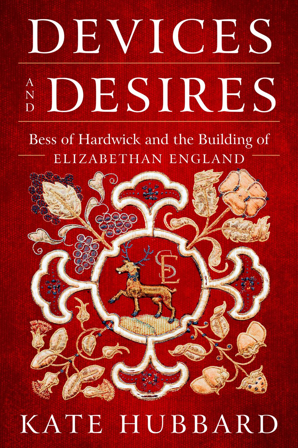 Book Devices and Desires: Bess of Hardwick and the Building of Elizabethan England free
