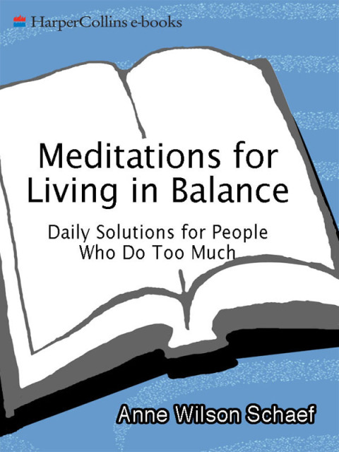 Book Meditations for Living In Balance: Daily Solutions for People Who Do Too Much free