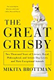 Book The Great Grisby: Two Thousand Years of Literary, Royal, Philosophical, and Artistic Dog Lovers and Their Exceptional Animals free