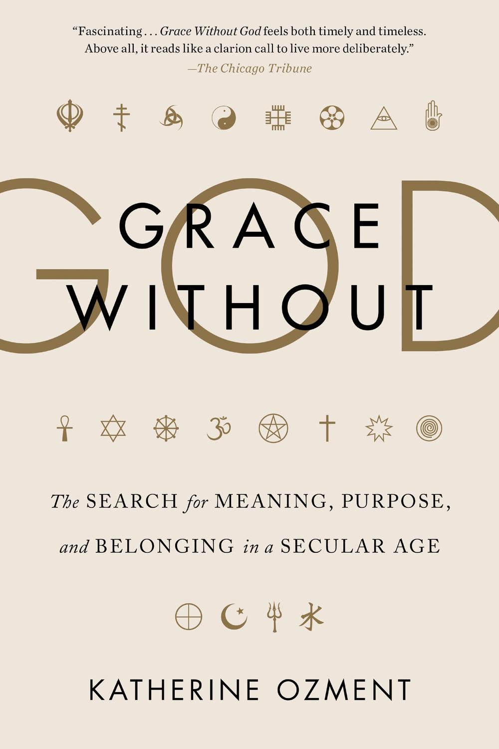 Book Grace Without God: The Search for Meaning, Purpose, and Belonging in a Secular Age free