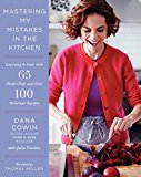 Book Mastering My Mistakes in the Kitchen: Learning to Cook with 65 Great Chefs and Over 100 Delicious Recipes free